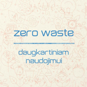 Zero waste / Daugkartinio naudojimo prekės